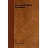A Manual of Field Astronomy