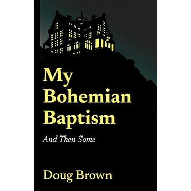 My Bohemian Baptism And Then Some