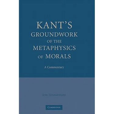 Kant's Groundwork of the Metaphysics of Morals: A Commentary