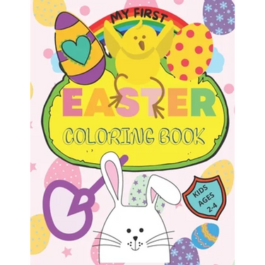 My First Easter Coloring Book: Large simple pictures for baby, kindergarten and preschool age children
