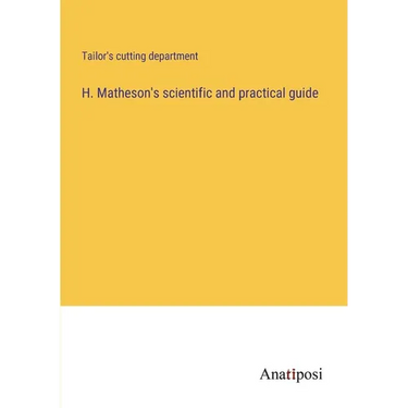 H. Matheson's scientific and practical guide