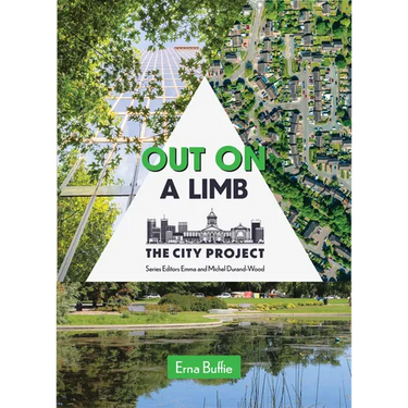 Out on a Limb: Saving the Urban Tree Canopy; The City Project, Book 3 Volume 3