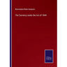 The Currency under the Act of 1844