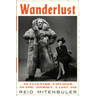 Wanderlust: An Eccentric Explorer, an Epic Journey, a Lost Age