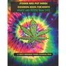 Stoner and Pot Heads Coloring Book For Adults Higher And Better Than Ever: 35 Trippy Marijuana Themed Coloring Pages