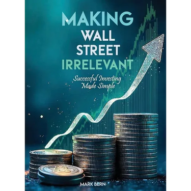 Making Wall Street Irrelevant Successful Investing Made Simple
