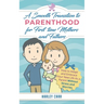 Smooth Transition to Parenthood for First Time Mothers and Fathers: How to Adapt and Embrace your New Life as a Parent without Stress and Worries