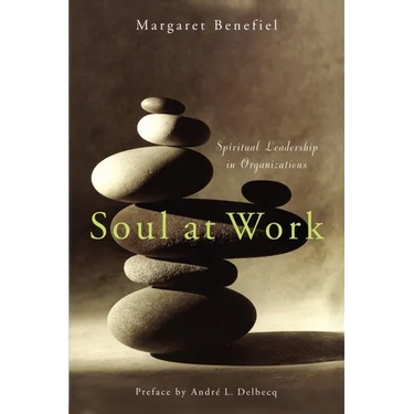Soul at Work: Spiritual Leadership in Organizations