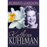 Kathryn Kuhlman: A Spiritual Biography of God's Miracle Worker