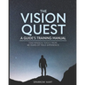The Vision Quest: A Guide's Training Manual