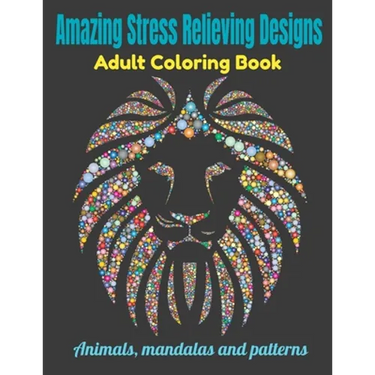 Amazing Stress Relieving Designs Adult Coloring Book: Animals mandalas and patterns