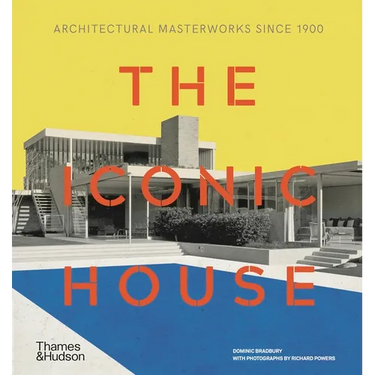 The Iconic House: Architectural Masterworks Since 1900