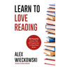 Learn To Love Reading: 365 Powerful Quotes That Will Inspire You To Read More Books