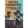 Hotel Horrors and Halos: and Other Unforgettable Hospitality Moments