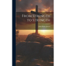 From Strength to Strength