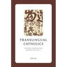 Translingual Catholics: Chinese Theologians Before Vatican II