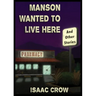Manson Wanted to Live Here