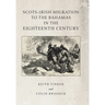 Scots-Irish Migration to the Bahamas in the Eighteenth Century