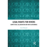 Legal Rights for Rivers: Competition, Collaboration and Water Governance