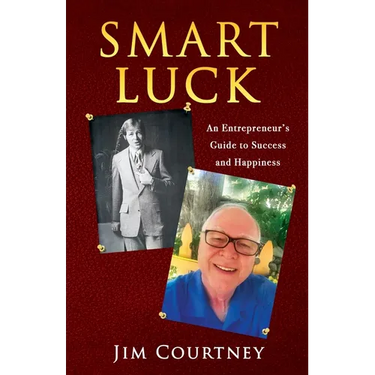Smart Luck: An Entrepreneur's Guide to Success and Happiness