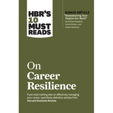 Hbr's 10 Must Reads on Career Resilience (with Bonus Article Reawakening Your Passion for Work by Richard E. Boyatzis, Annie McKee, and Daniel Goleman