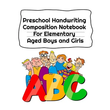 Preschool Handwriting Composition Notebook For Elementary Aged Boys and Girls: Letter Tracing Composition Notebook Grade 1 - 5