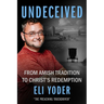 Undeceived: From Amish Tradition to Christ's Redemption