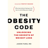 The Obesity Code: Unlocking the Secrets of Weight Loss (Why Intermittent Fasting Is the Key to Controlling Your Weight)