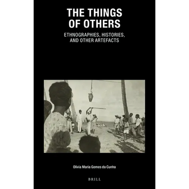 The Things of Others: Ethnographies, Histories, and Other Artefacts