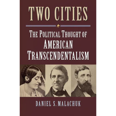 Two Cities: The Political Thought of American Transcendentalism