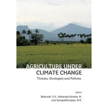 Agriculture under Climate Change: Threats, Strategies and Policies