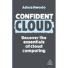 Confident Cloud: Uncover the Essentials of Cloud Computing