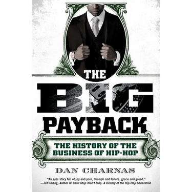The Big Payback: The History of the Business of Hip-Hop