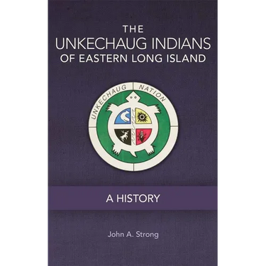 The Unkechaug Indians of Eastern Long Island: A History Volume 269