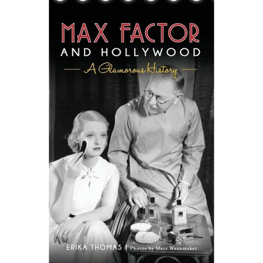 Max Factor and Hollywood: A Glamorous History