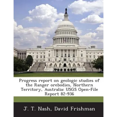 Progress report on geologic studies of the Ranger orebodies, Northern Territory, Australia: USGS Open-File Report 82-936