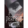 A Perfect Victim