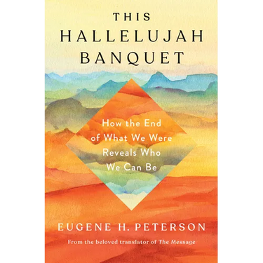 This Hallelujah Banquet: How the End of What We Were Reveals Who We Can Be