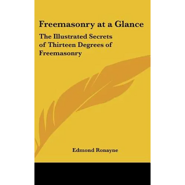 Freemasonry at a Glance: The Illustrated Secrets of Thirteen Degrees of Freemasonry