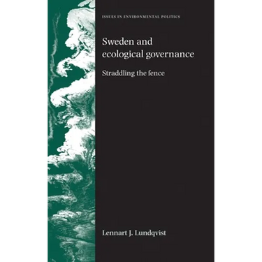 Sweden and Ecological Governance: Straddling the Fence
