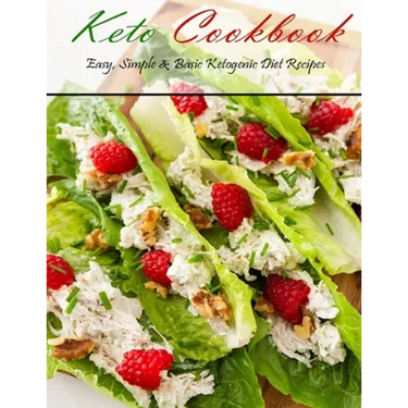 Keto Cookbook: Easy, Simple & Basic Ketogenic Diet Recipes