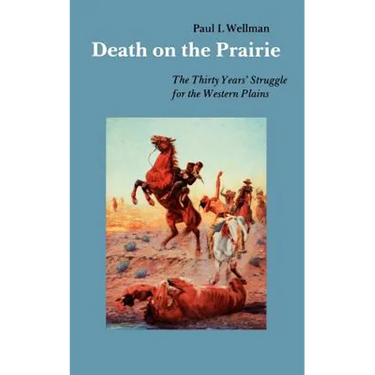 Death on the Prairie: The Thirty Years' Struggle for the Western Plains