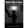 When I Was A Child: A Journey From Religion To Relationship