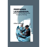 Prepared Leadership: Amazing Crisis Management and Emergency Planning