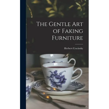 The Gentle Art of Faking Furniture