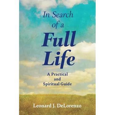 In Search of a Full Life: A Practical and Spiritual Guide