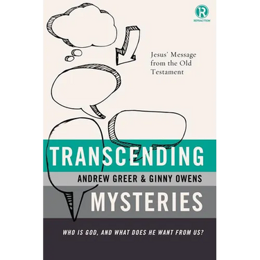 Transcending Mysteries: Who Is God, and What Does He Want from Us?