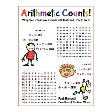 Arithmetic Counts!: Why Americans Have Trouble with Math and How to Fix It (COLORED VERSION)