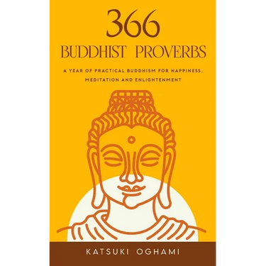 366 Buddhist Proverbs: A year of practical Buddhism for happiness, meditation and enlightenment