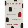 13 Forevers: Stories and Reflections on Death and Love